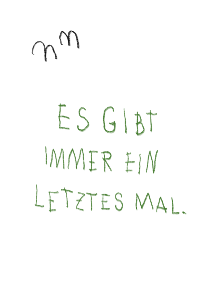 Handgeschriebene naive Typografie mit den Worten "Es gibt immer ein letztes Mal."