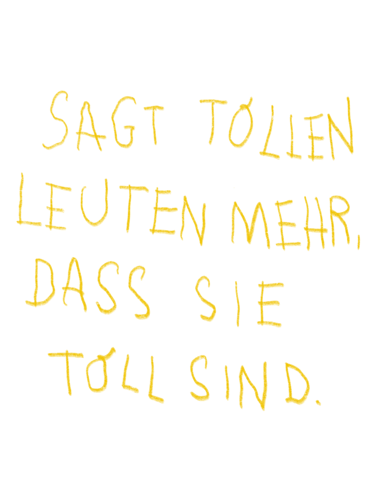 Handgeschriebene naive Typografie mit den Worten "Sagt tollen Leuten mehr, dass sie toll sind."